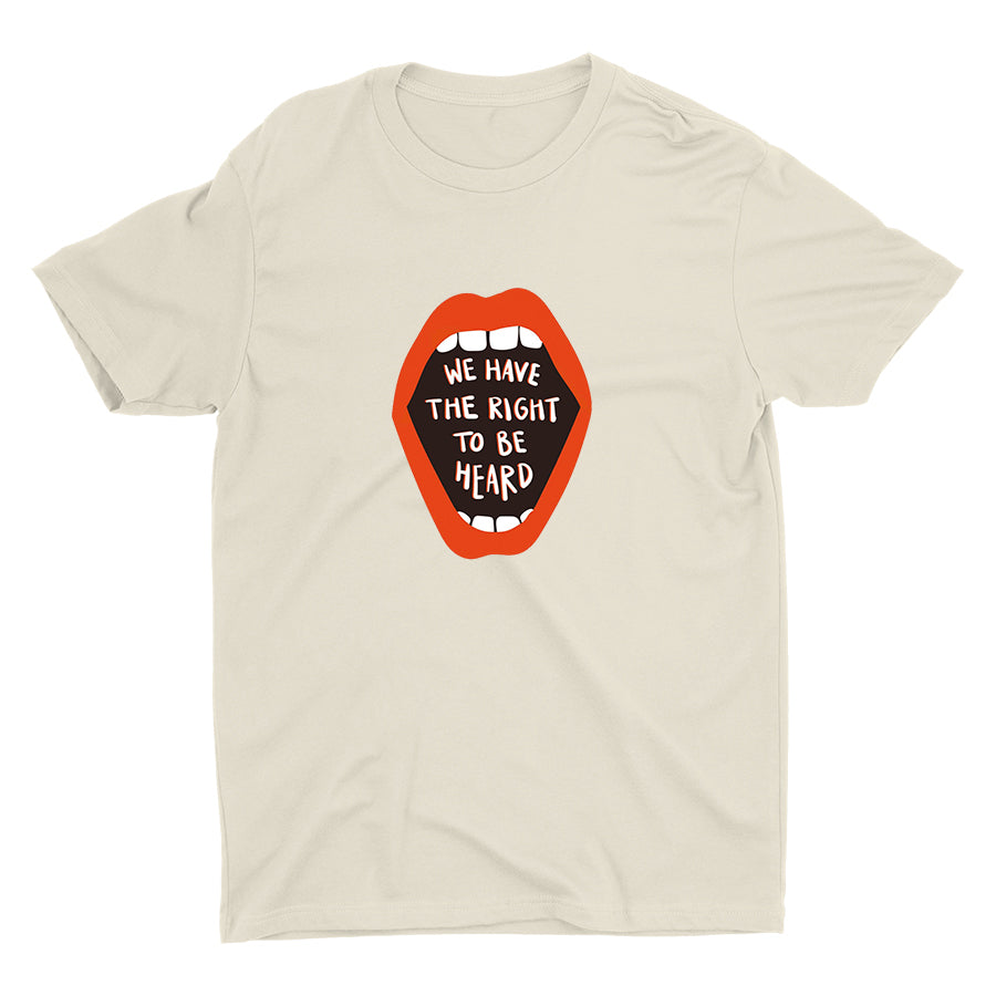 WE HAVE THE RIGHT TO BE HEARD Cotton Tee