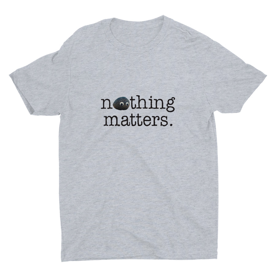 Nothing Matters Cotton Tee