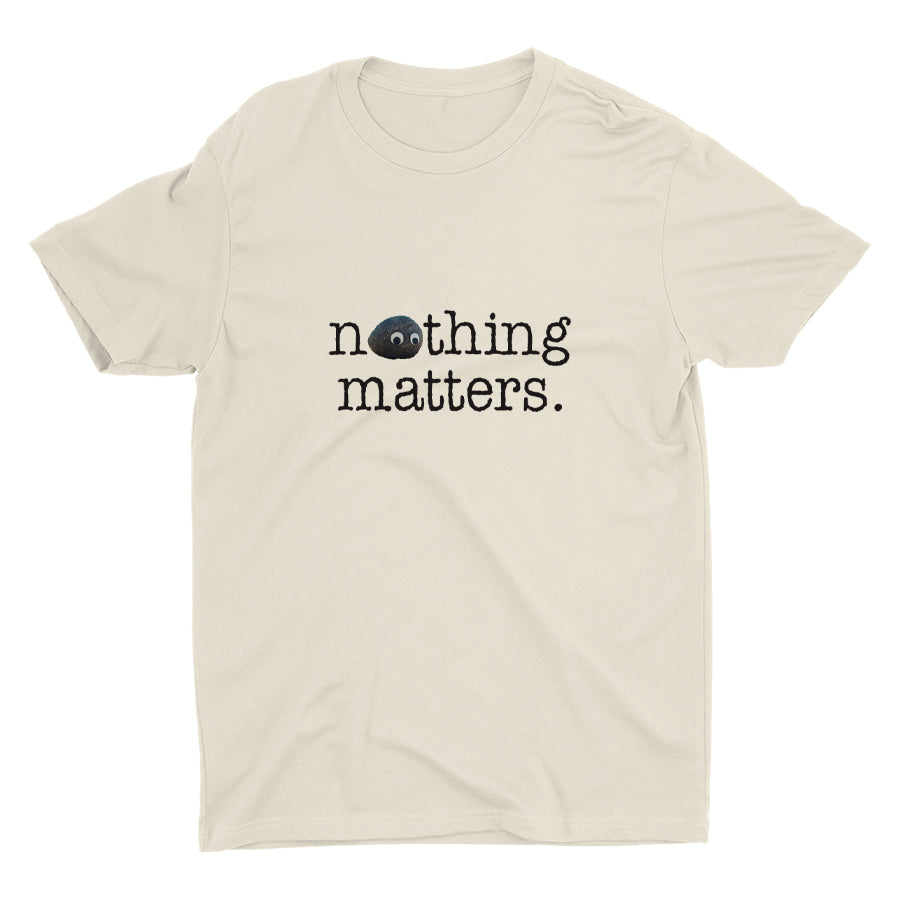 Nothing Matters Cotton Tee