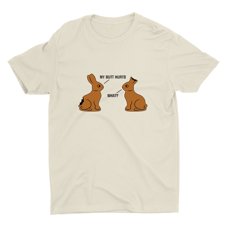 ″MY BUTT HURTSâ€?″WHAT?â€?Cotton Tee