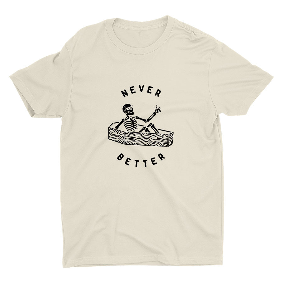 NEVER BETTER Cotton Tee