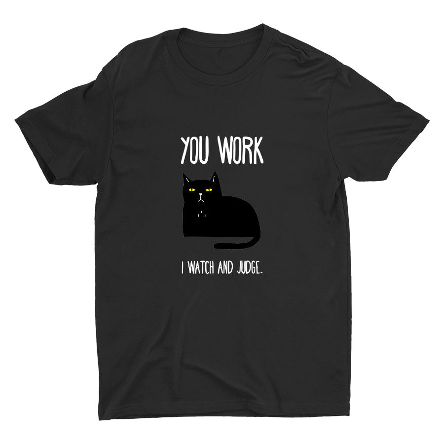 You Work, I Watch And Judge...