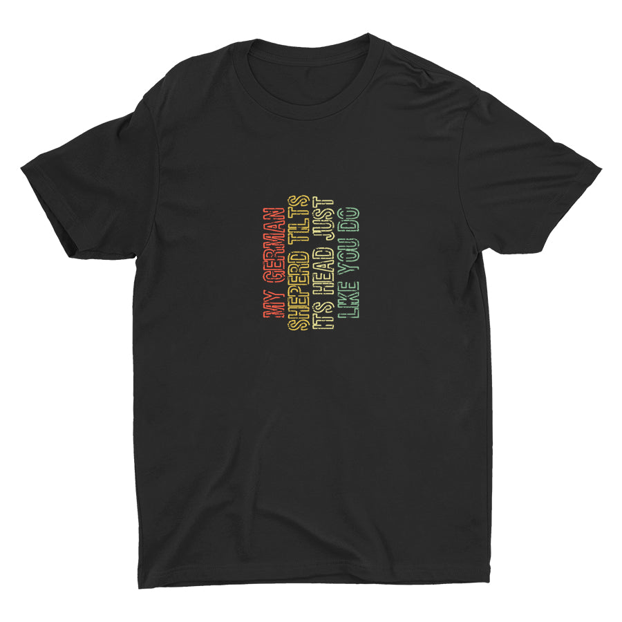 My German Shepherd Tilts Its Head Cotton Tee