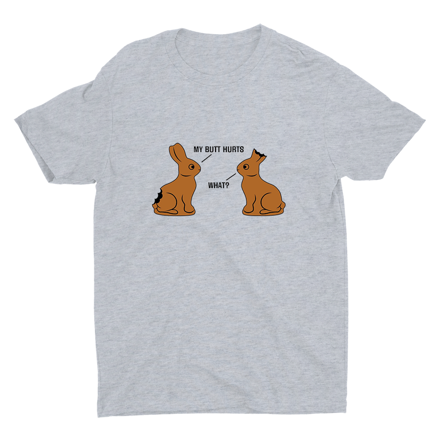 ″MY BUTT HURTSâ€?″WHAT?â€?Cotton Tee