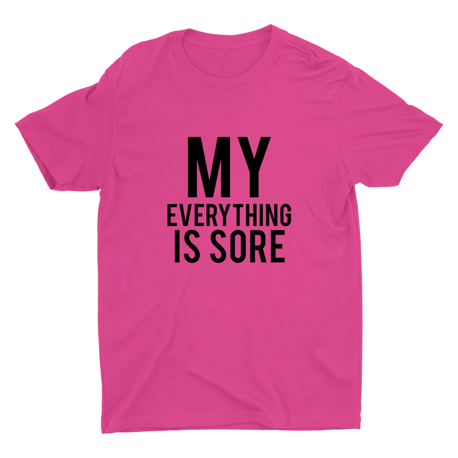 My Everything Is Sore Printed T-shirt