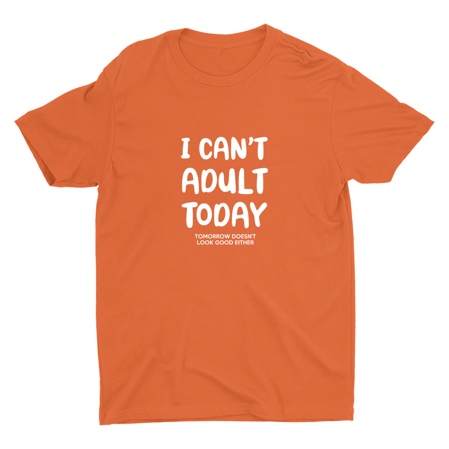 I Can′t Adult Today Cotton Tee