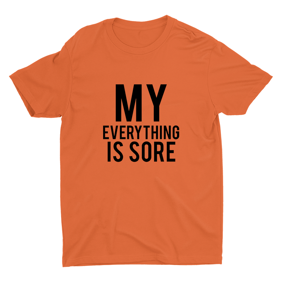 My Everything Is Sore Printed T-shirt