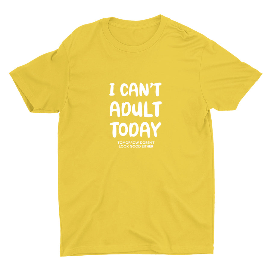 I Can′t Adult Today Cotton Tee