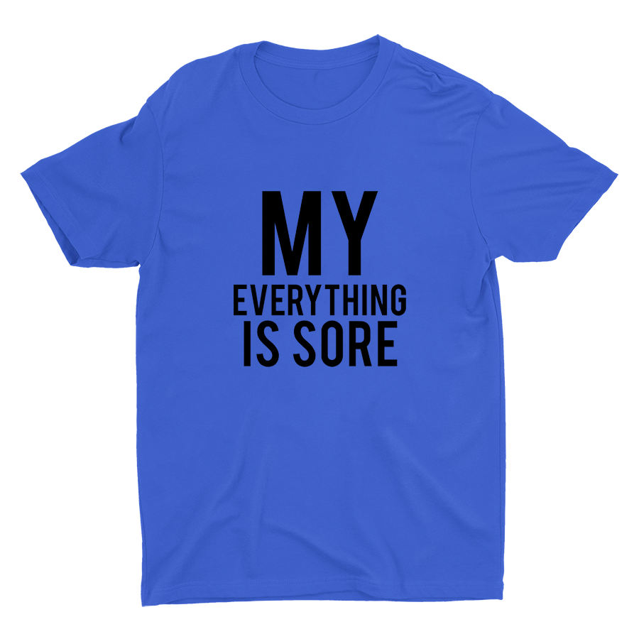 My Everything Is Sore Printed T-shirt