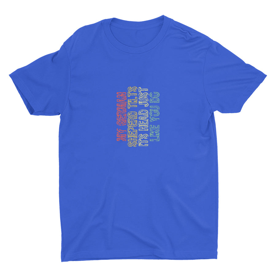 My German Shepherd Tilts Its Head Cotton Tee