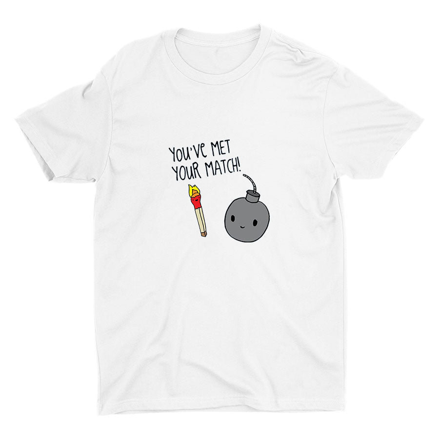 You′ve Met Your Match! Cotton Tee