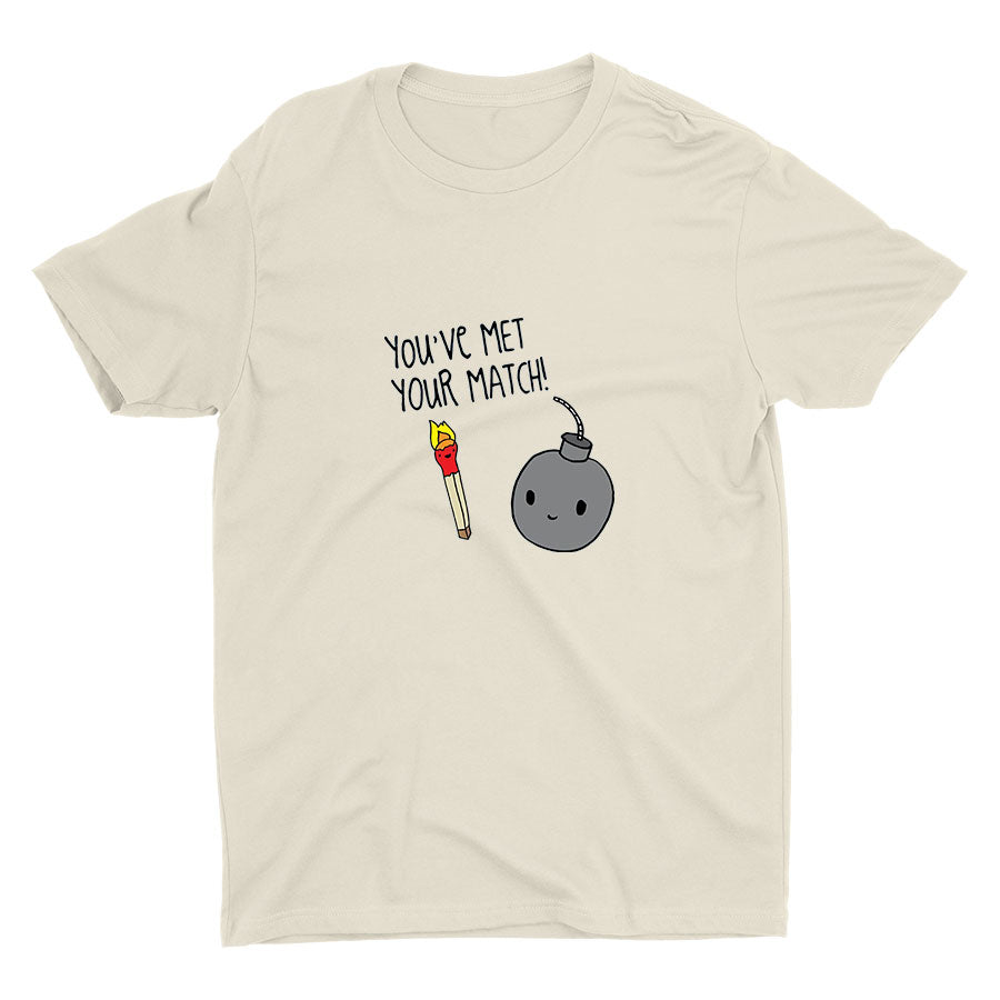 You′ve Met Your Match! Cotton Tee