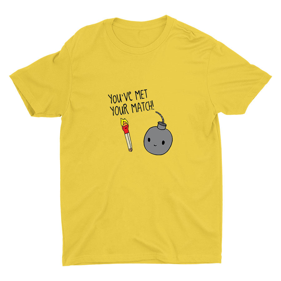 You′ve Met Your Match! Cotton Tee