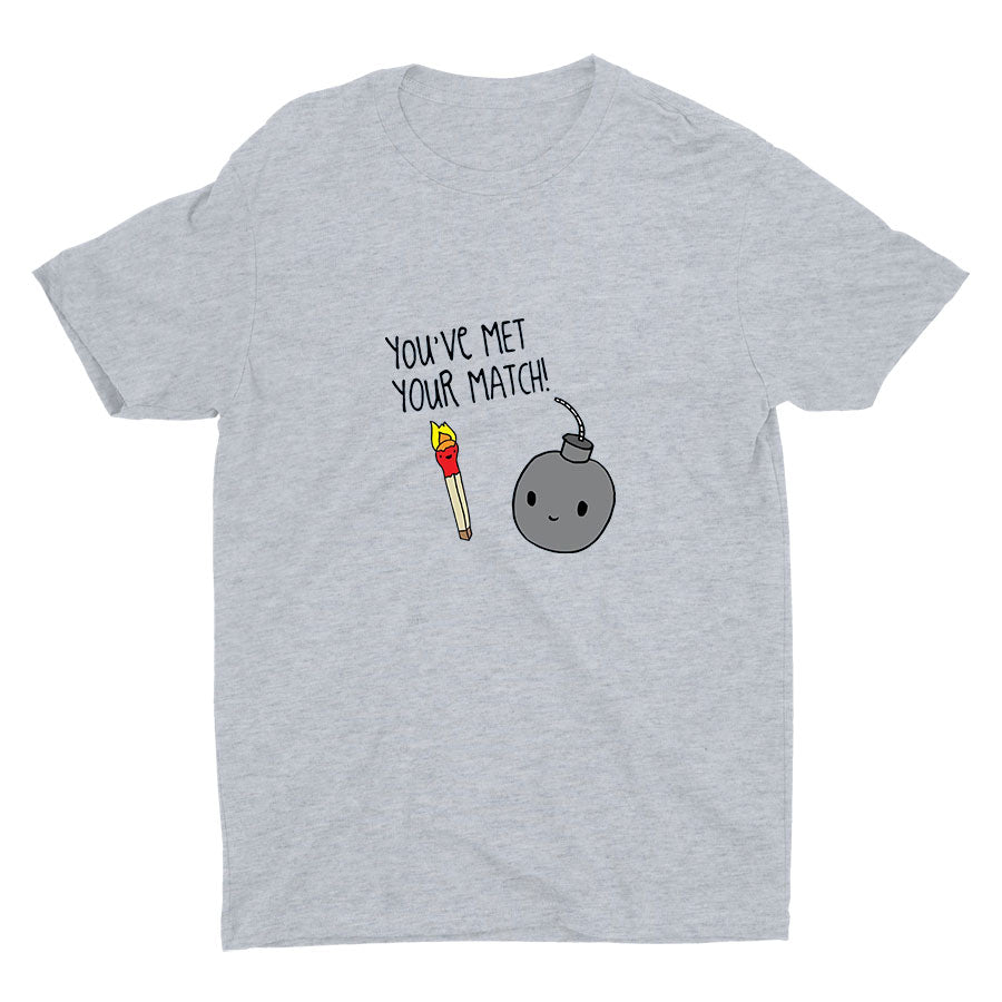 You′ve Met Your Match! Cotton Tee