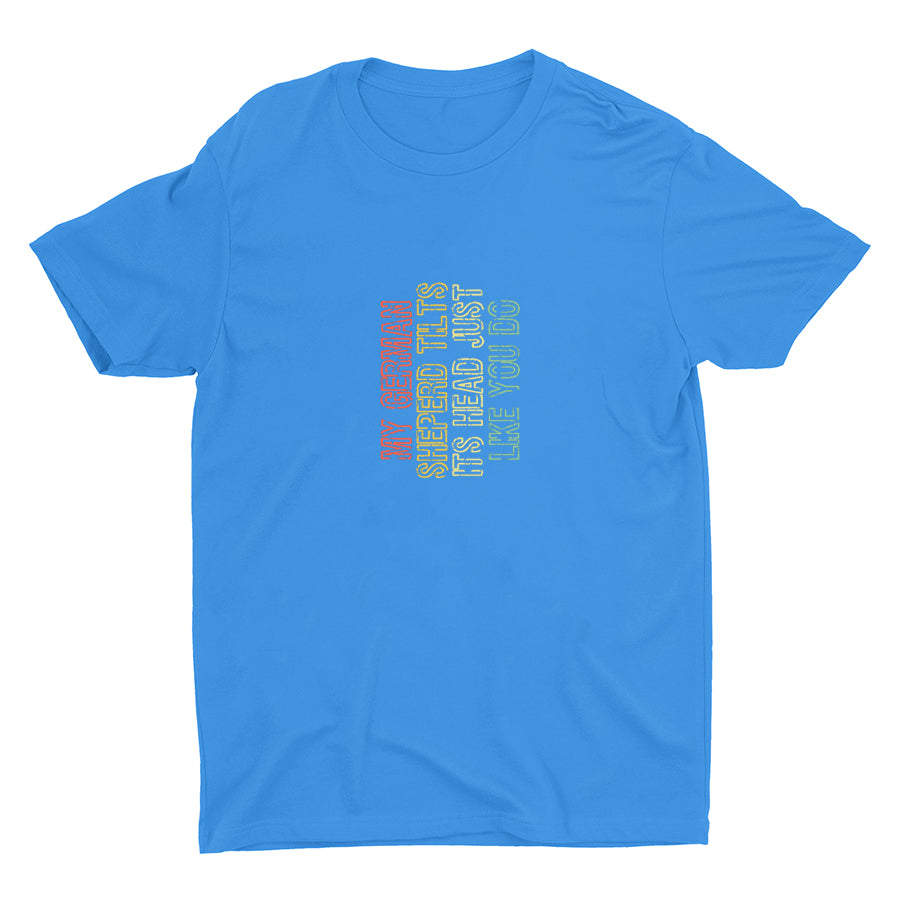 My German Shepherd Tilts Its Head Cotton Tee