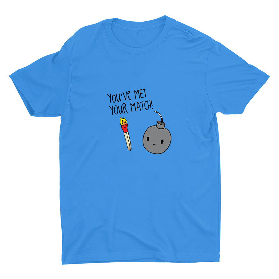 You′ve Met Your Match! Cotton Tee
