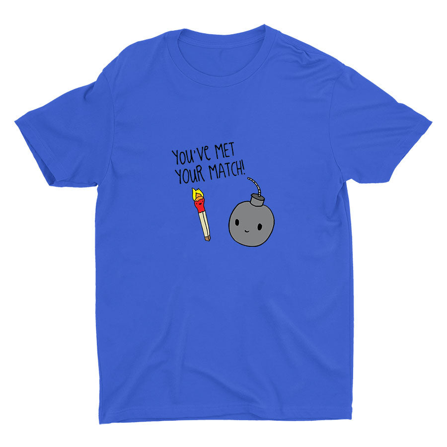 You′ve Met Your Match! Cotton Tee