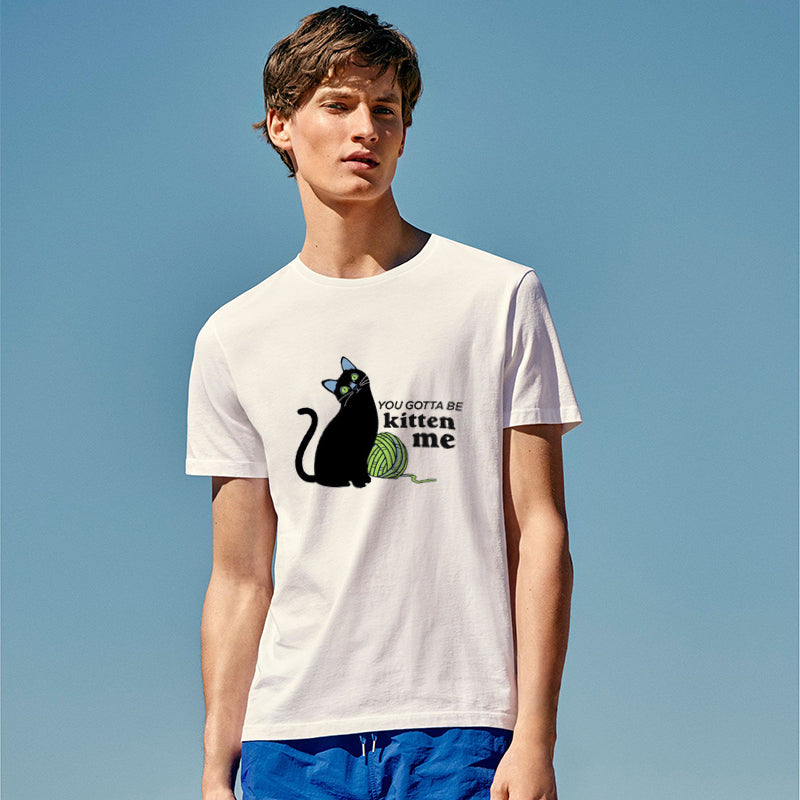 You Gotta Be Kitten Me Cotton Tee