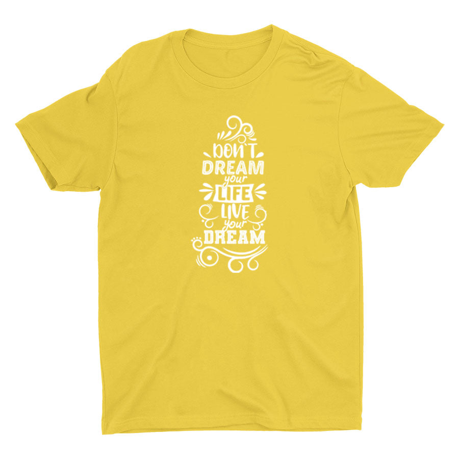 DON′T DREAM YOUR LIFE Cotton Tee