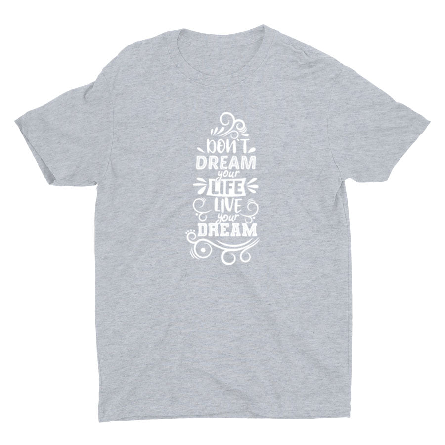 DON′T DREAM YOUR LIFE Cotton Tee