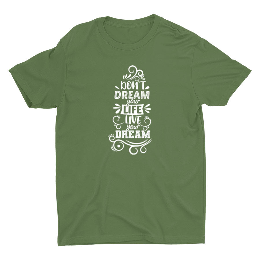 DON′T DREAM YOUR LIFE Cotton Tee