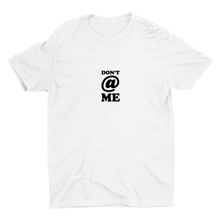Don′t @ Me Cotton Tee