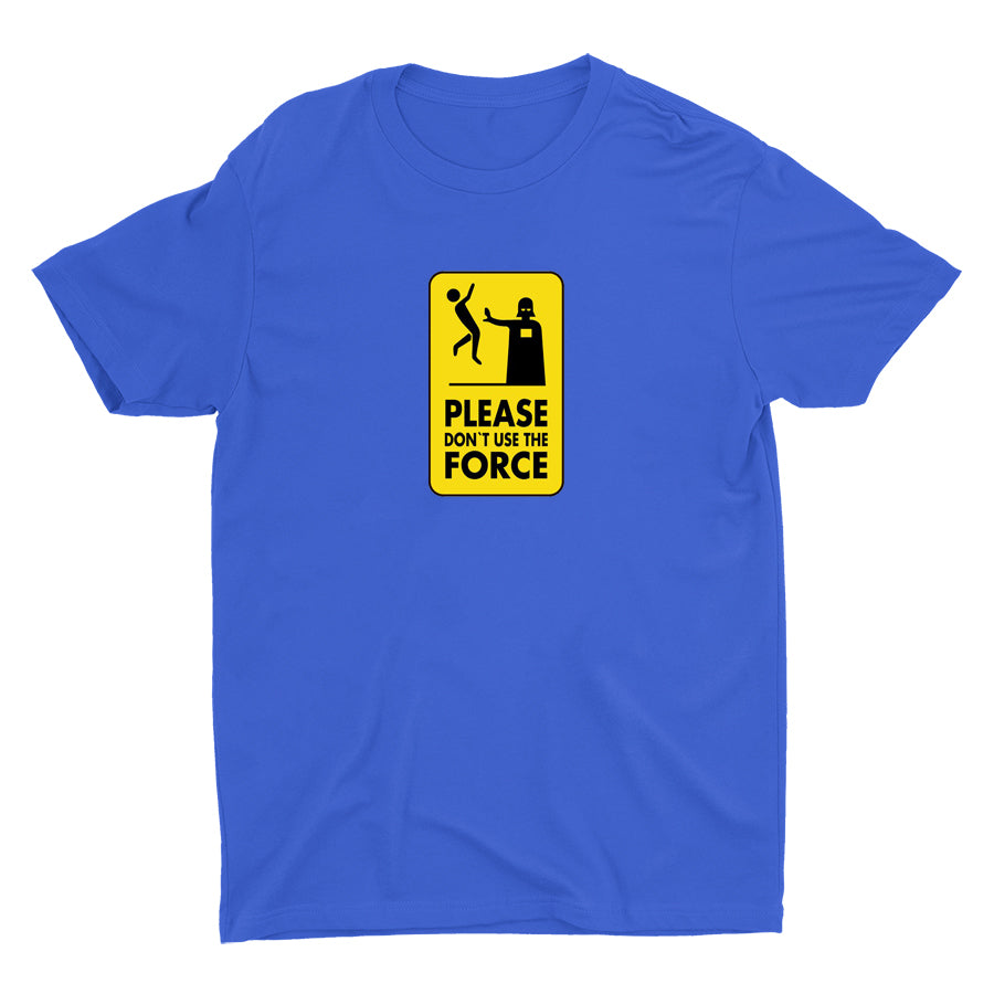DON¡äT USE THE FORCE Cotton Tee