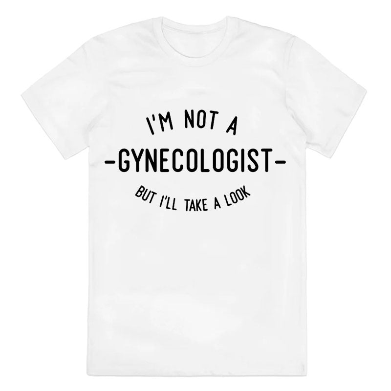 I'm Not A Gynecologist Cotton Tee