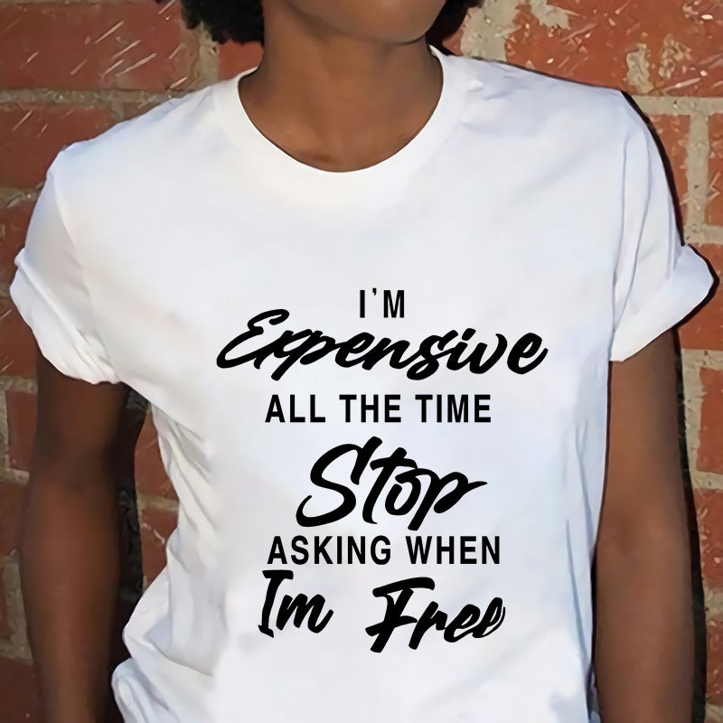 I Am Expensive Women White T-shirt