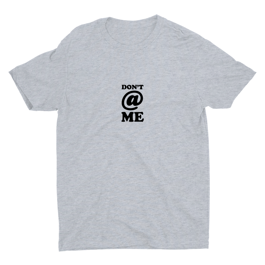 Don′t @ Me Cotton Tee