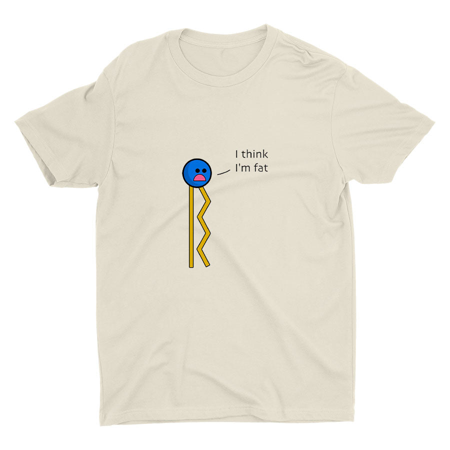 I Think I′m Fat Cotton Tee