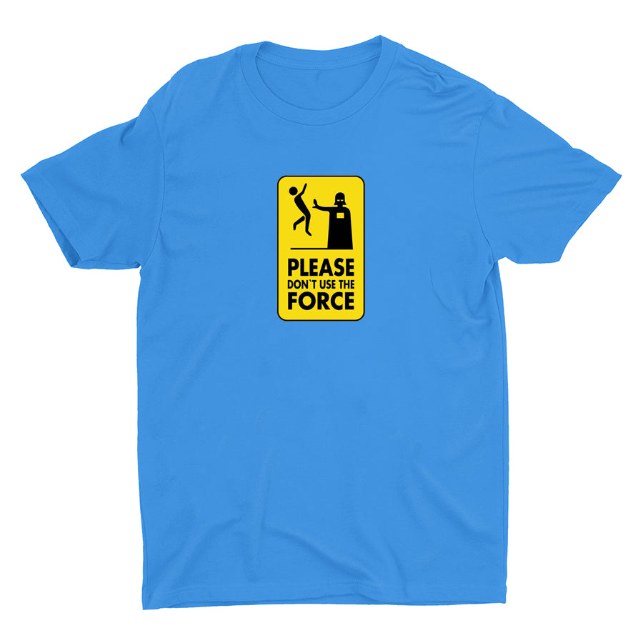 DON¡äT USE THE FORCE Cotton Tee