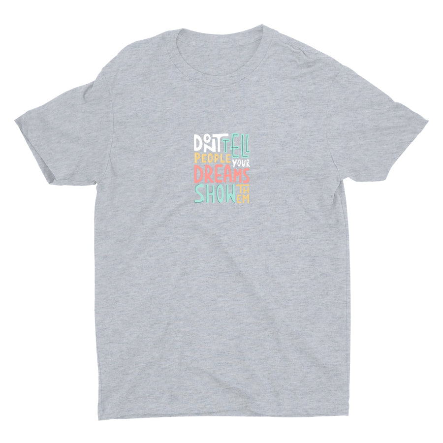 Don′t Tell People Your Dreams Cotton Tee
