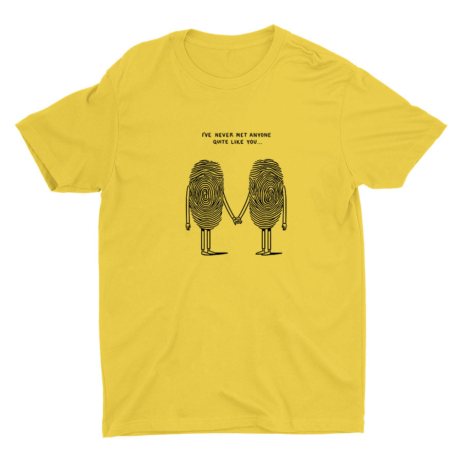I′Ve Never Met Anyone Quite Like You Cotton Tee