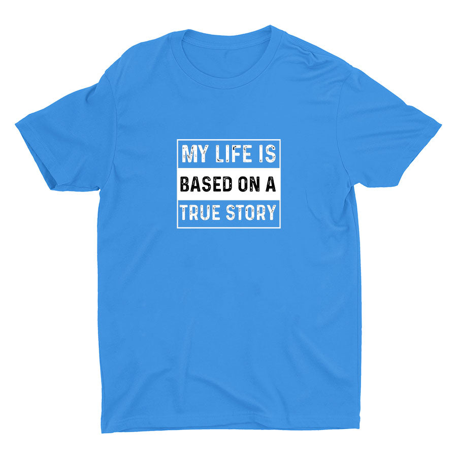 Based On A True Story Cotton Tee