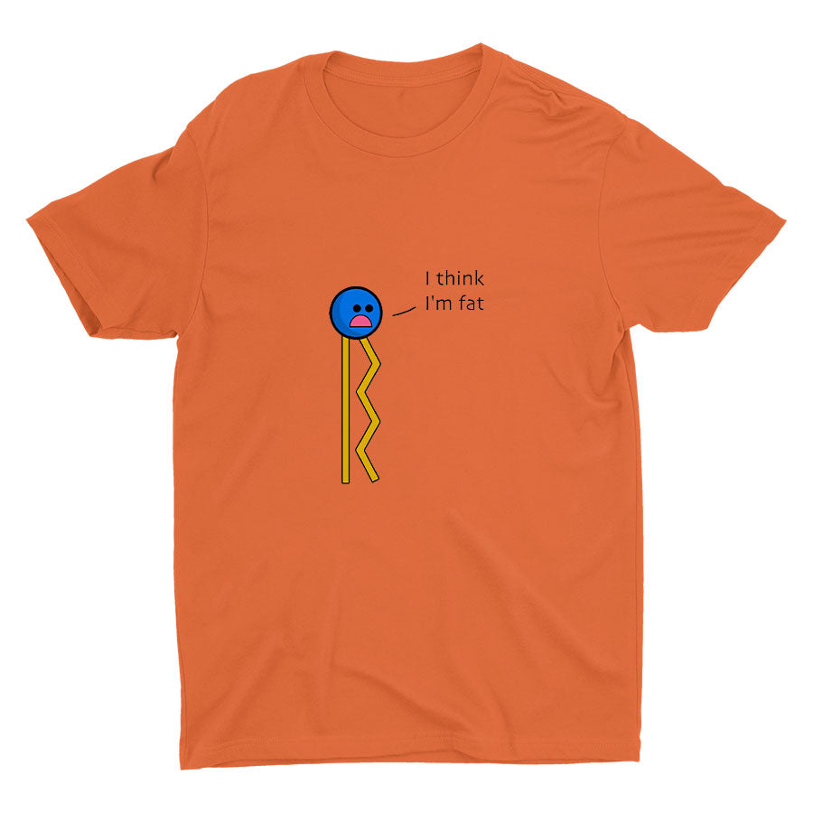 I Think I′m Fat Cotton Tee