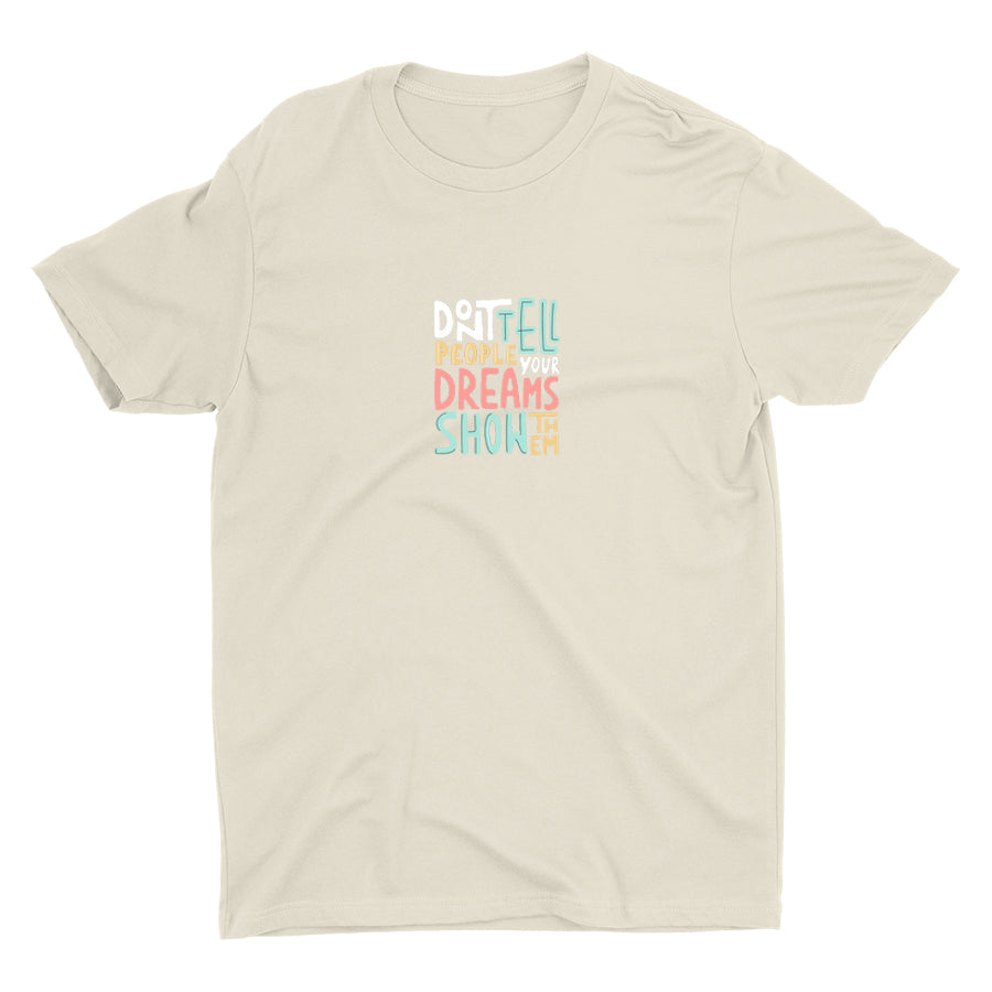 Don′t Tell People Your Dreams Cotton Tee