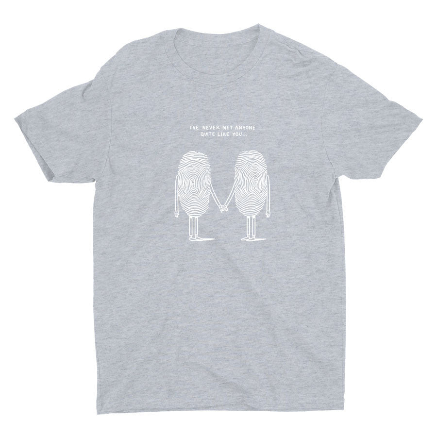 I′Ve Never Met Anyone Quite Like You Cotton Tee
