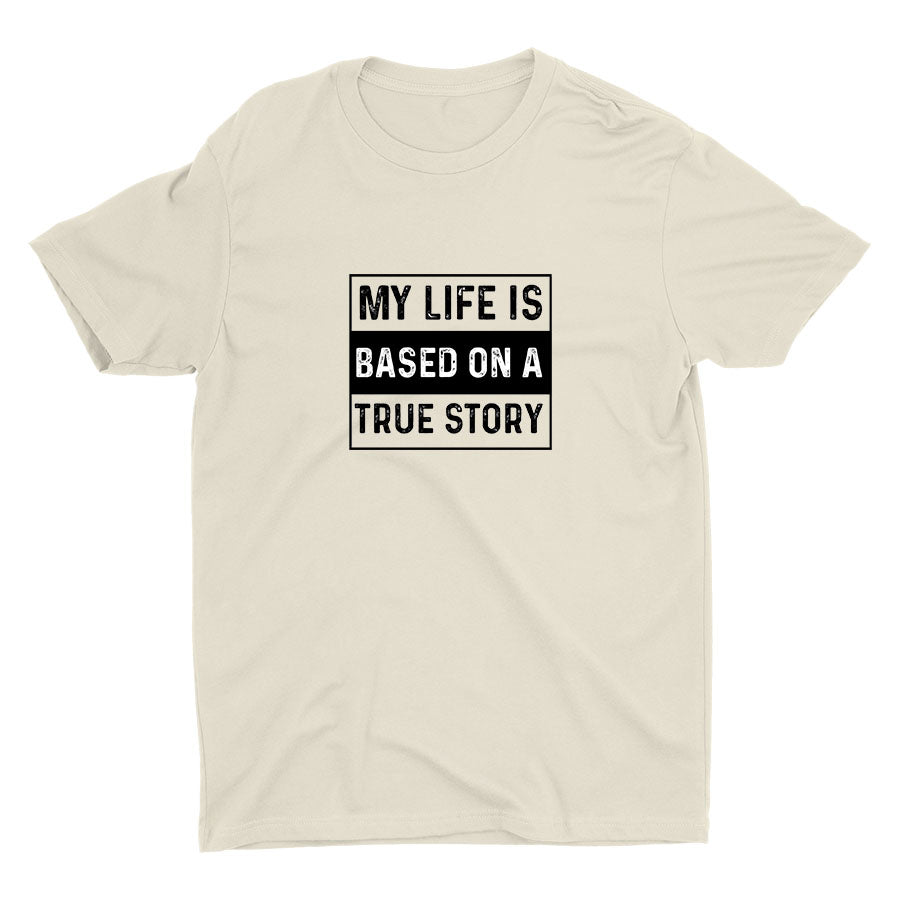 Based On A True Story Cotton Tee
