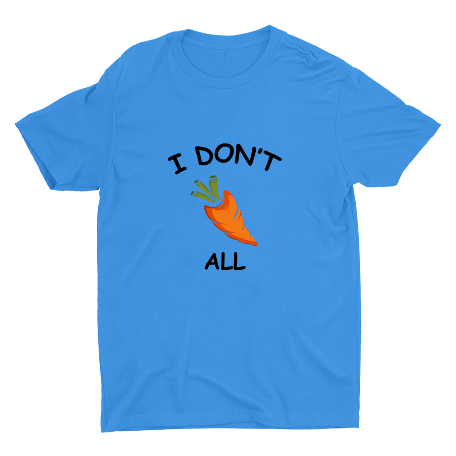 I Don′t Carrot All Cotton Tee