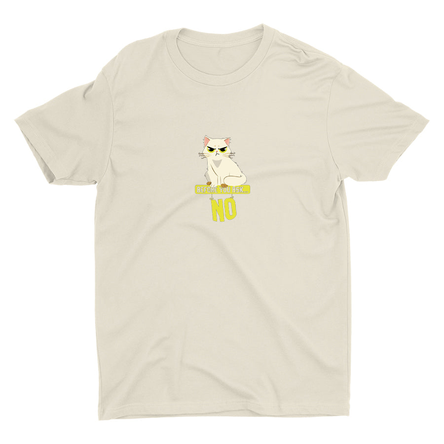 NO! BEFORE YOU ASK Cotton Tee