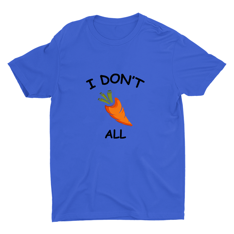 I Don′t Carrot All Cotton Tee