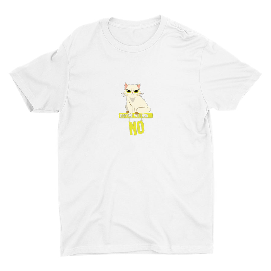 NO! BEFORE YOU ASK Cotton Tee