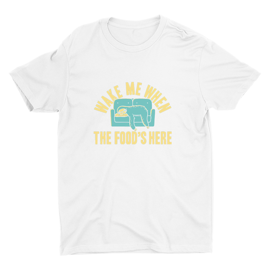 WAKE ME WHEN THE FOOD′S HERE Cotton Tee