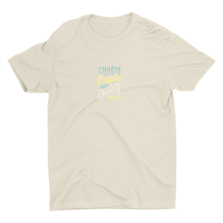 Choose People Who Choose You Cotton Tee