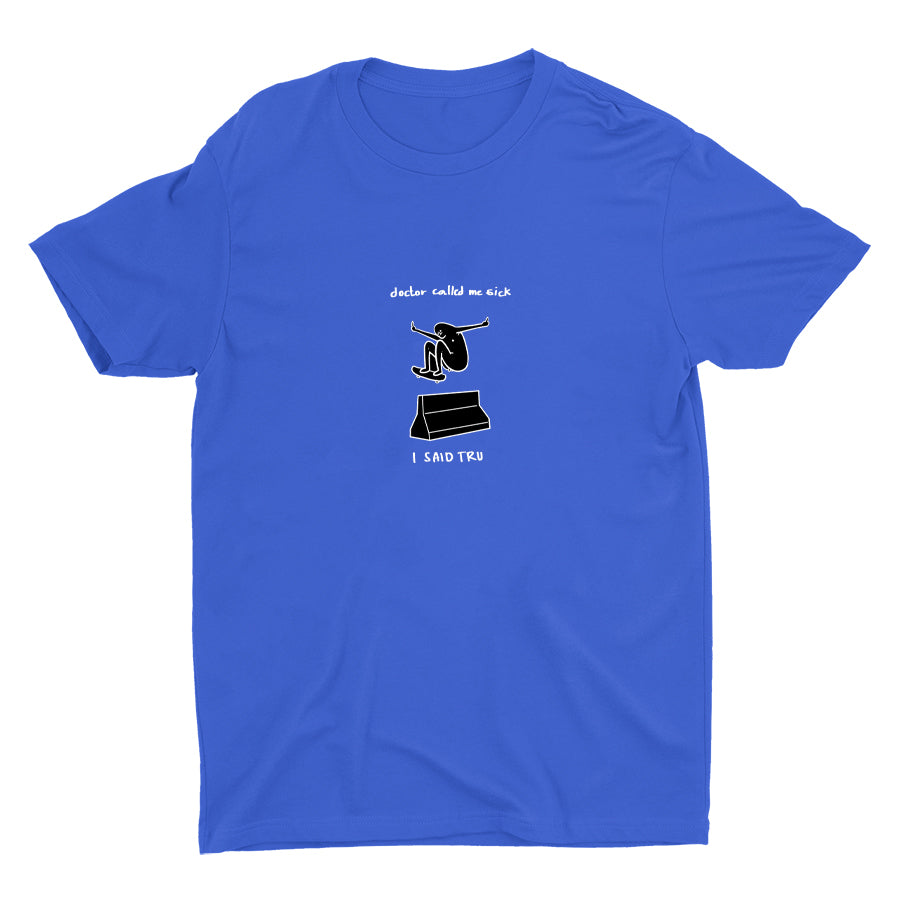 DOCTOR CALLED ME SICK Cotton Tee