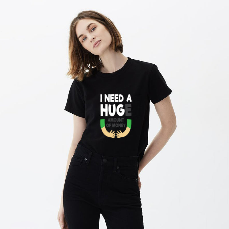 I Need A HUGe Cotton Tee