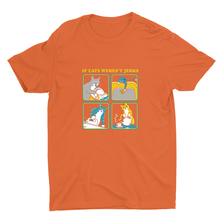 IF CATS WEREN′T JERKS Cotton Tee