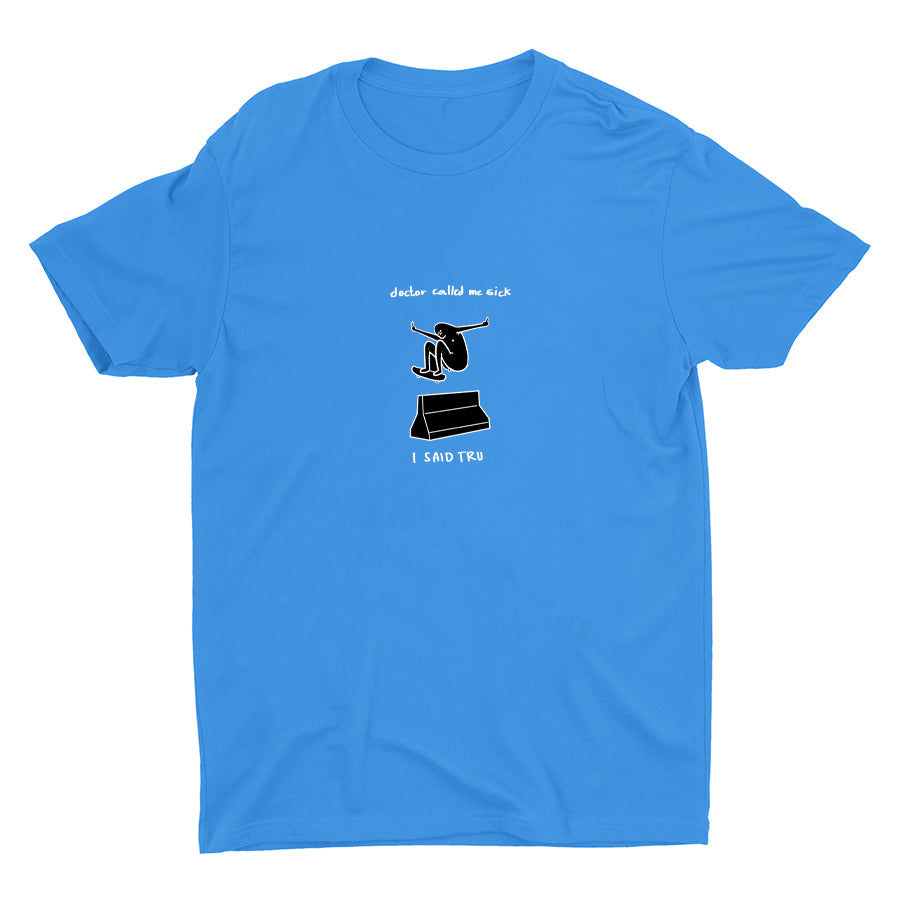 DOCTOR CALLED ME SICK Cotton Tee