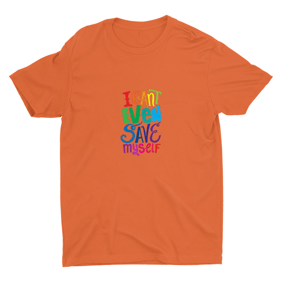 I CAN'T EVEN SAVE MYSELF Cotton Tee